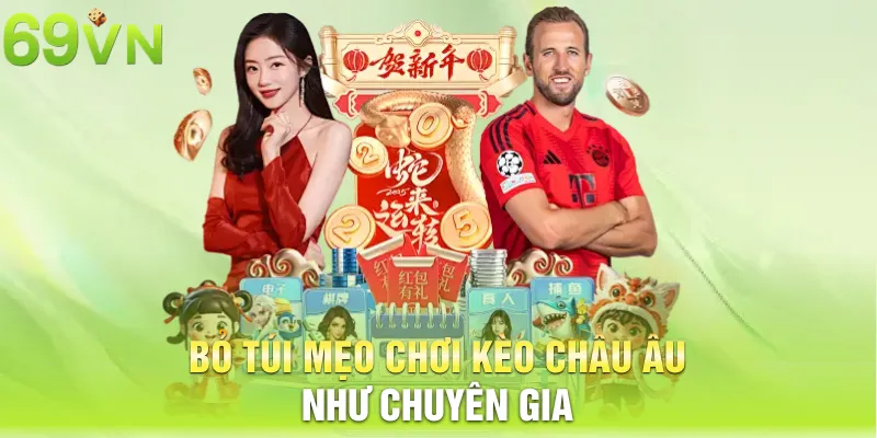Bỏ túi mẹo chơi kèo châu Âu như chuyên gia